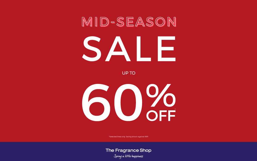 Mid Season Sale now on at The Fragrance Shop