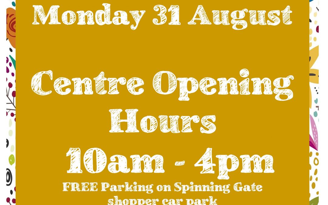 August Bank Holiday – Centre Opening Hours