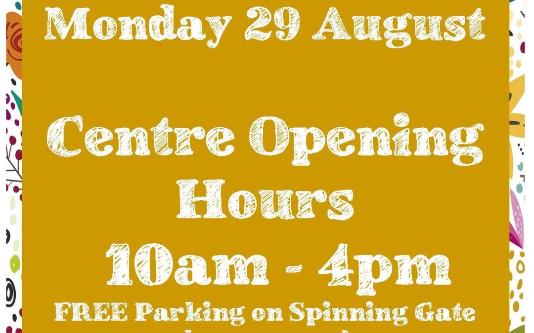 August Bank Holiday Monday – Centre Opening Hours