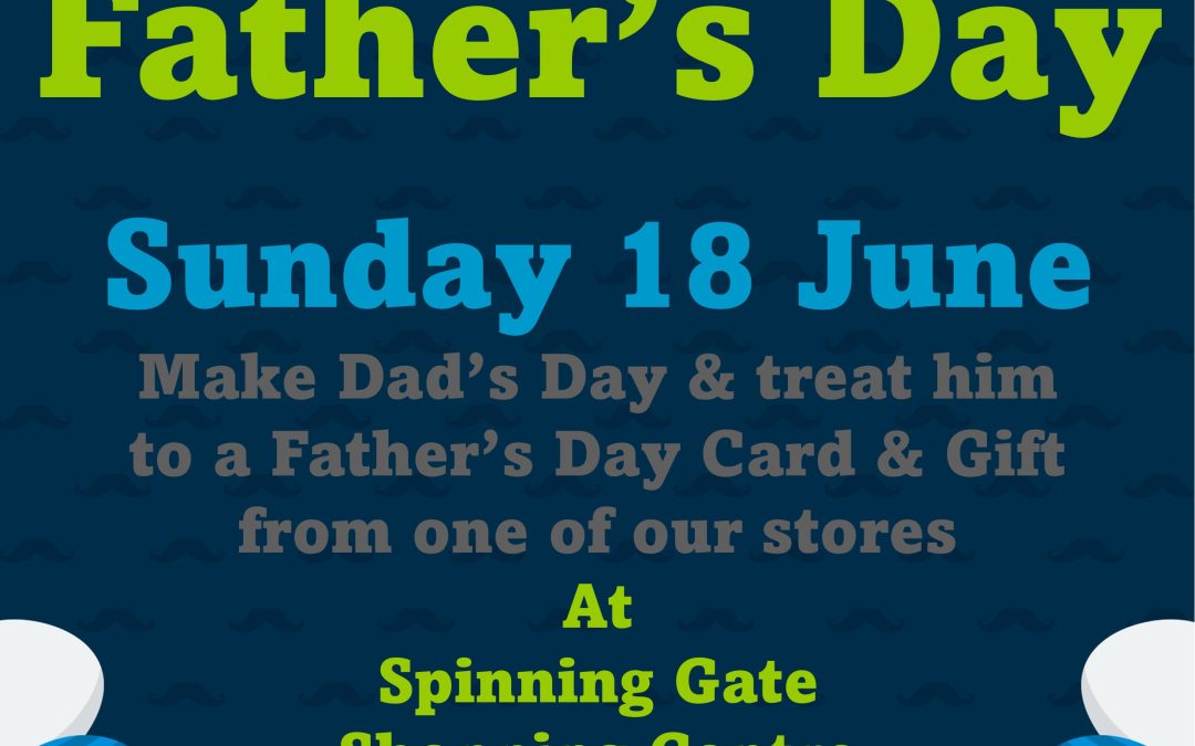 Father’s Day at Spinning Gate Shopping Centre
